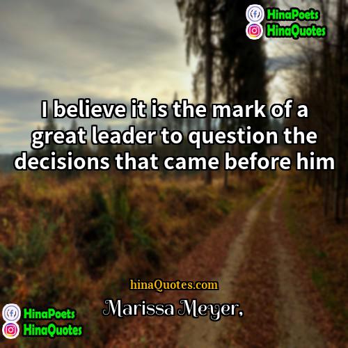 Marissa Meyer Quotes | I believe it is the mark of
